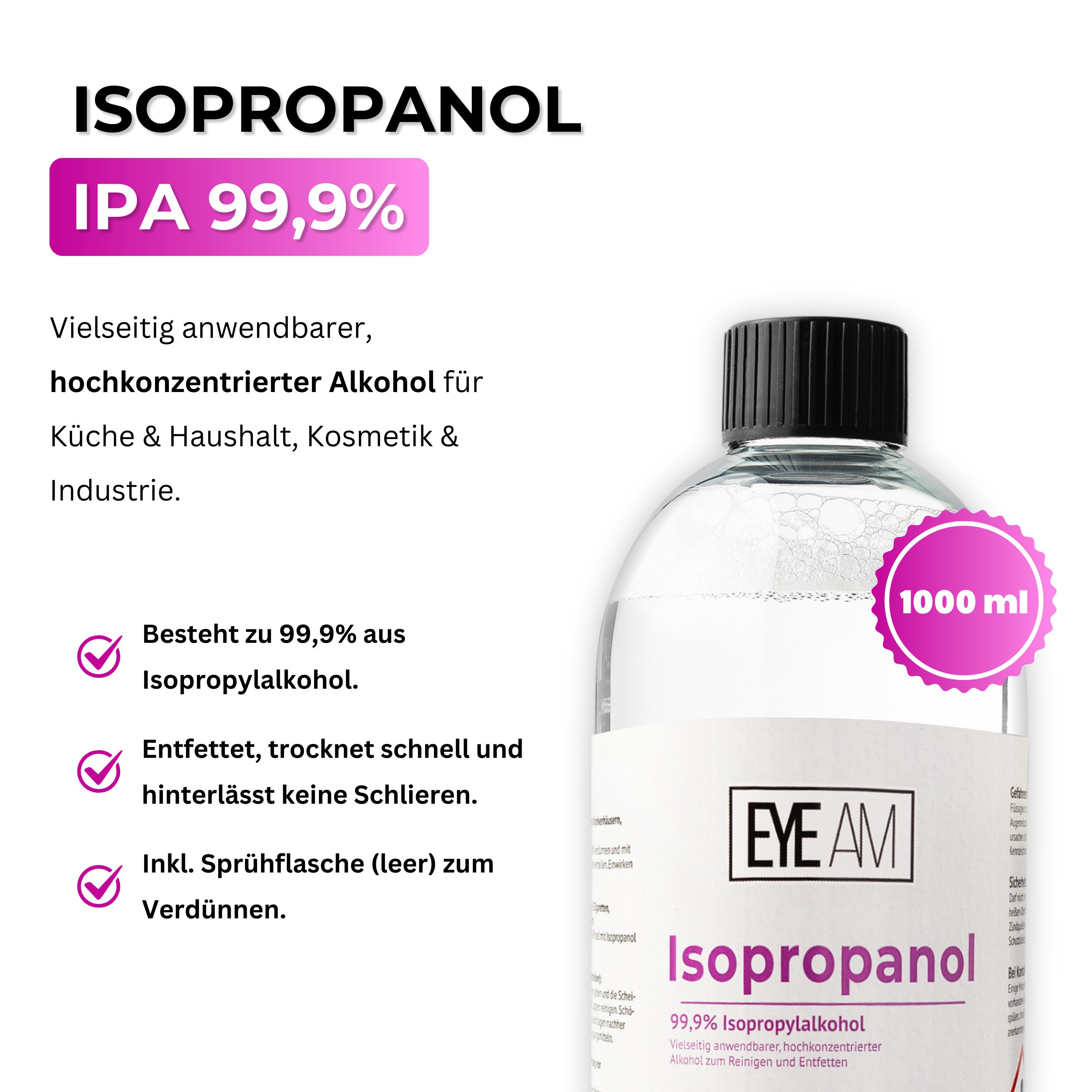 EyeAm Isopropanol 99,9% (IPA) mit 500ml Zusatzflasche zum Verdünnen, Reinigungsalkohol