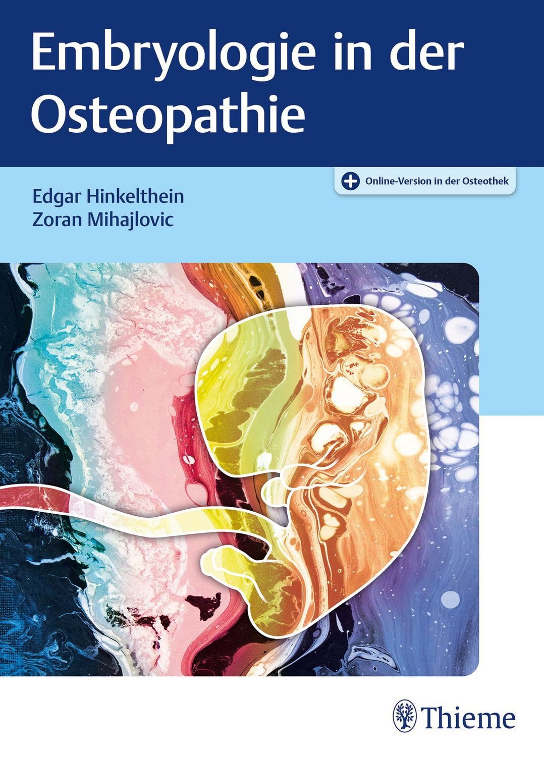 Embryologie in der Osteopathie / Edgar Hinkelthein, Zoran Mihajlovic