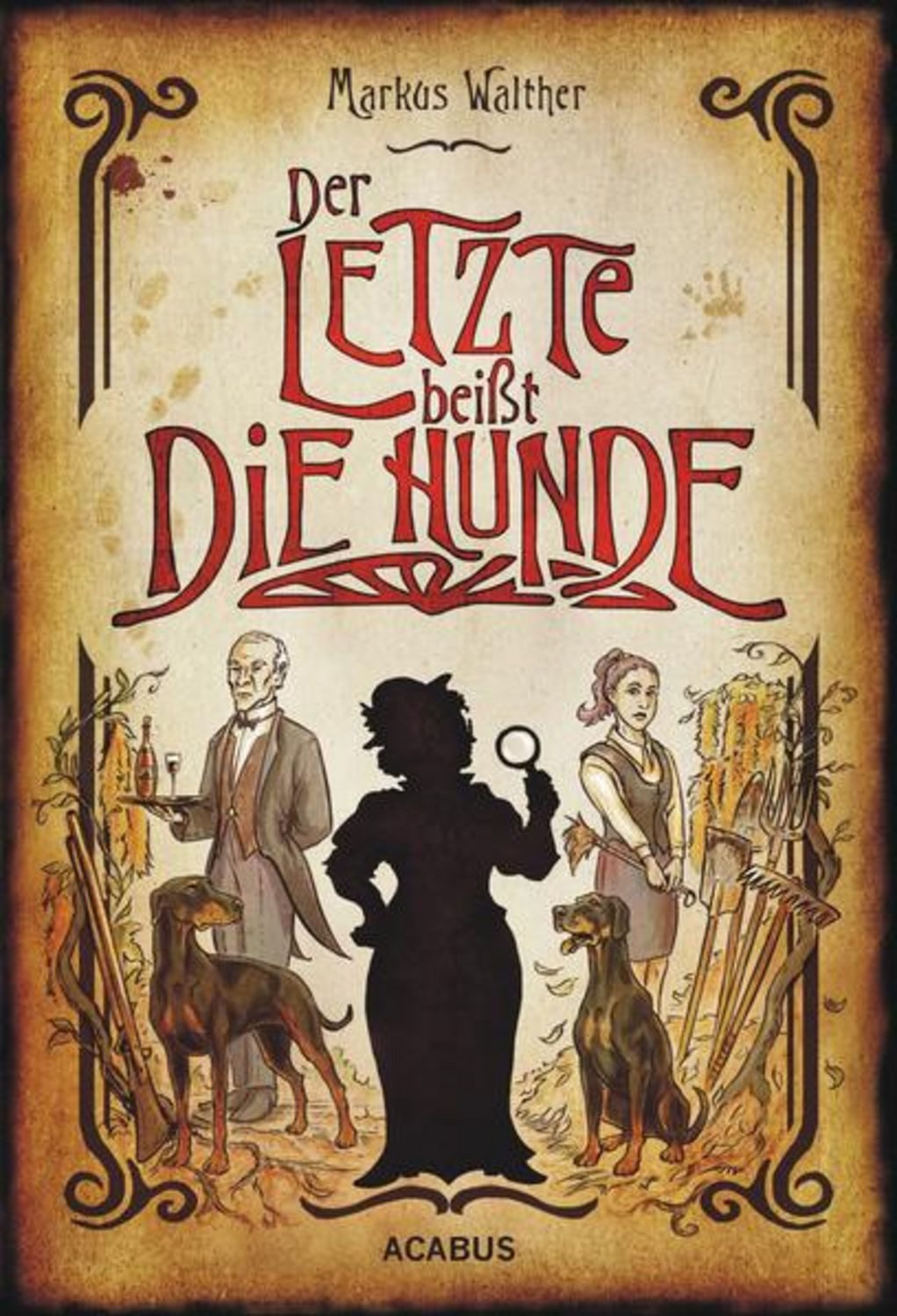 Der Letzte beißt die Hunde. Eine schwarze Krimikomödie / Markus Walther