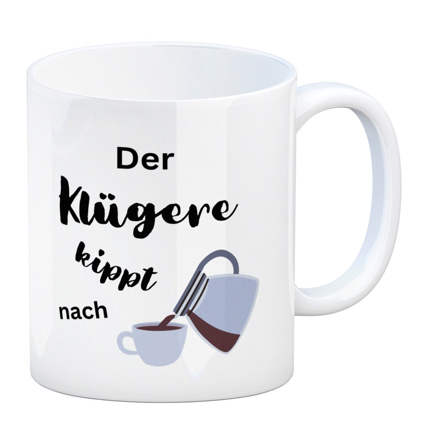 Tasse Der Klügere kippt Kaffee nach Kaffeebecher