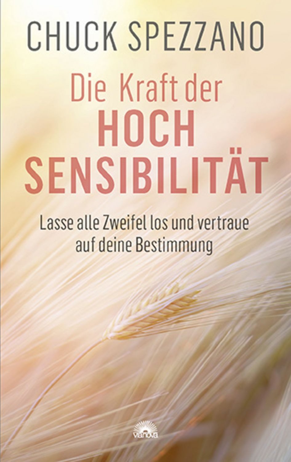 Die Kraft der Hochsensibilität / Chuck Spezzano