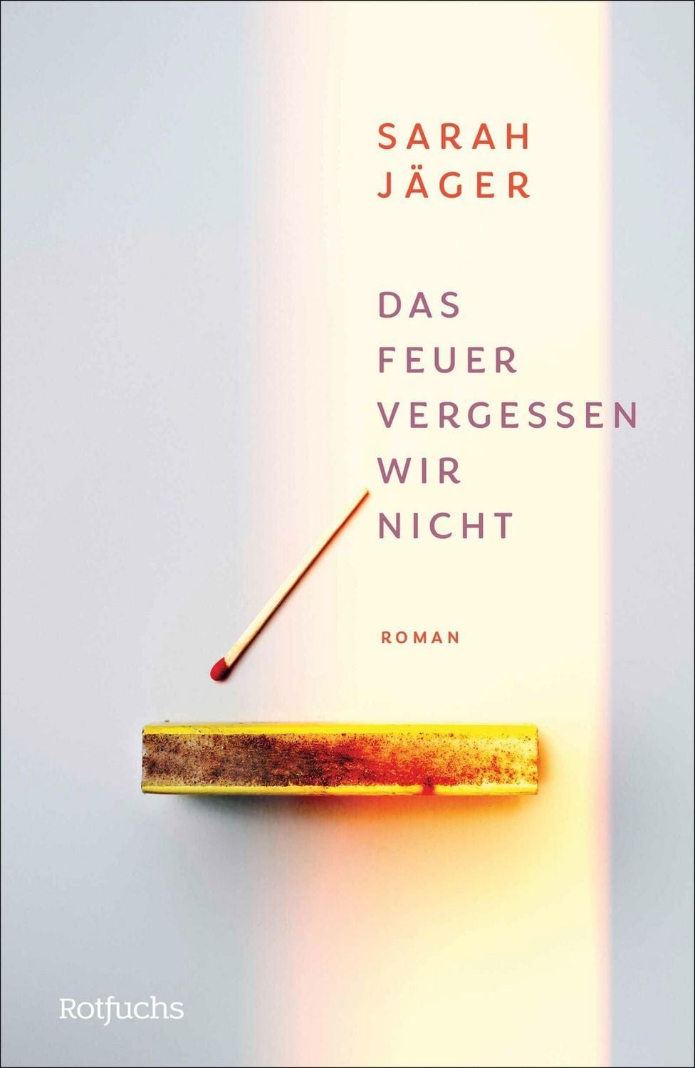Das Feuer vergessen wir nicht / Sarah Jäger