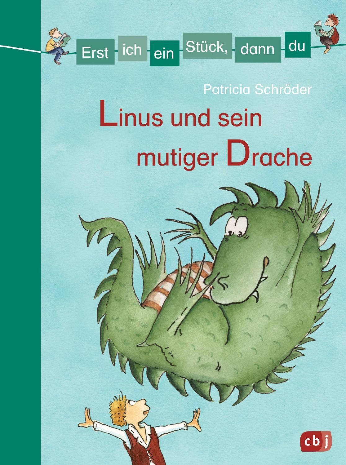 Erst ich ein Stück, dann du - Linus und sein mutiger Drache / Patricia Schröder