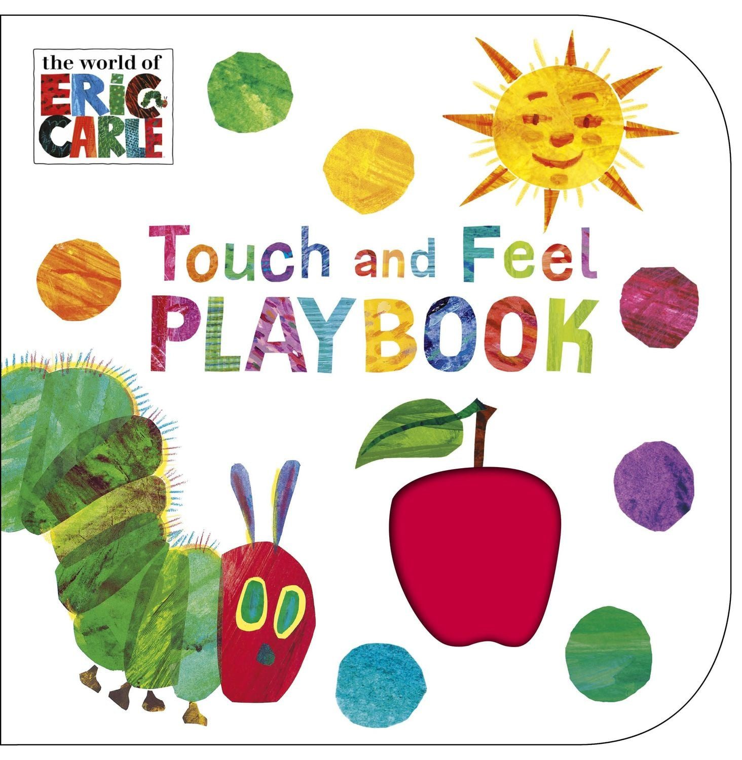 The Very Hungry Caterpillar: Touch and Feel Playbook / Eric Carle