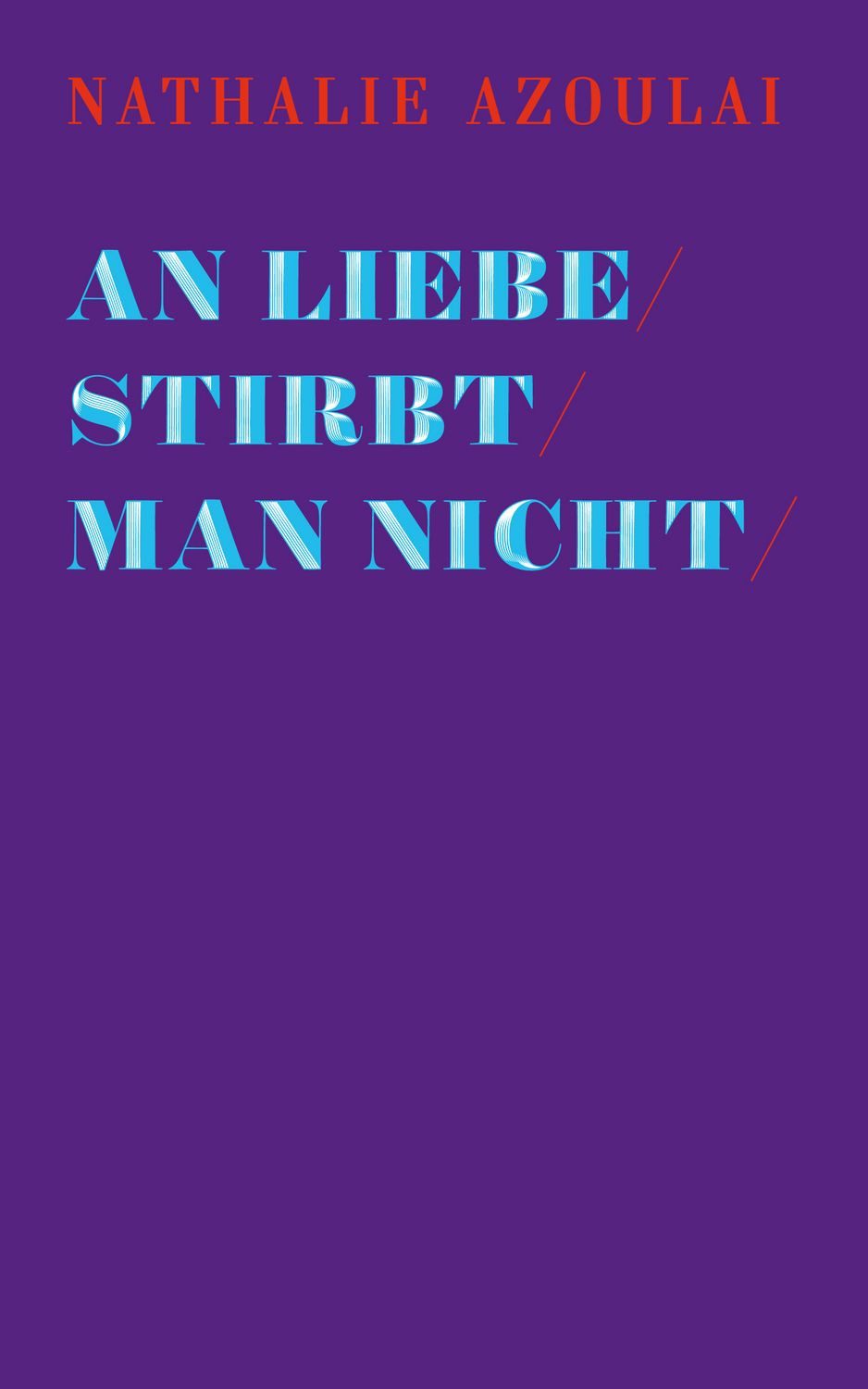 An Liebe stirbt man nicht / Nathalie Azoulai