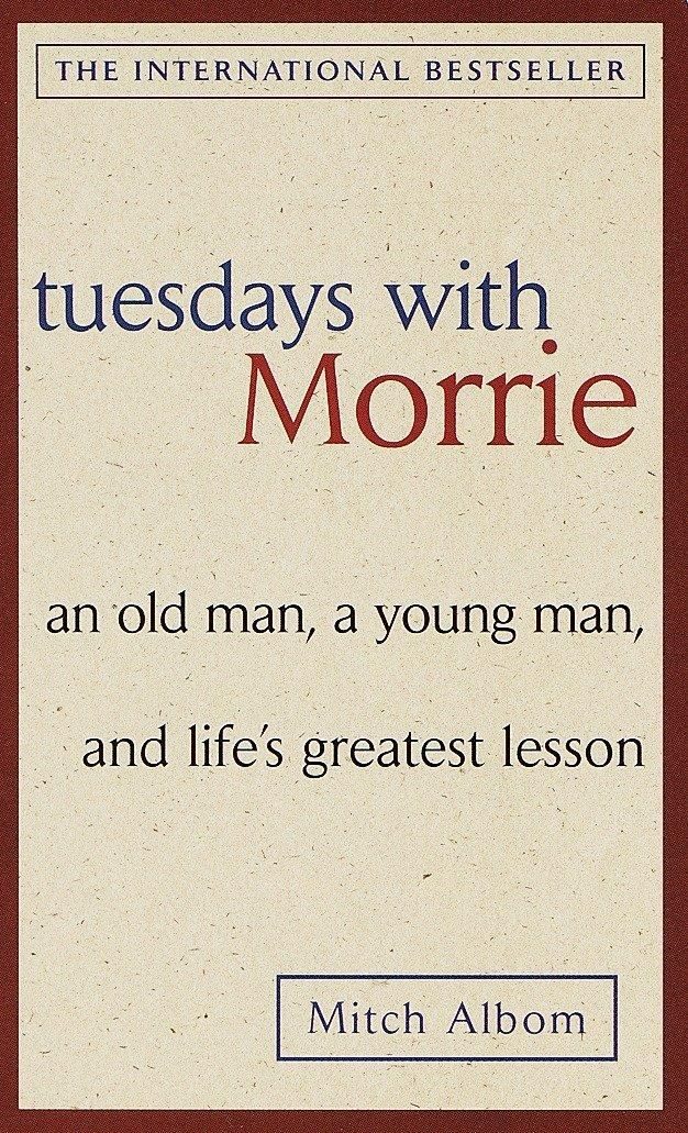 Belletristik Tuesdays with Morrie An old man, a young man, and life's greatest less Mitch Albom