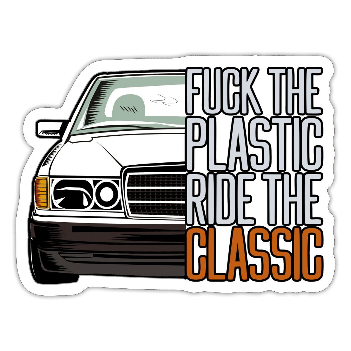 Spreadshirt Aufkleber Fuck The Plastic Ride The Classic Youngtimer Auto Fan Sticker Aufklebe