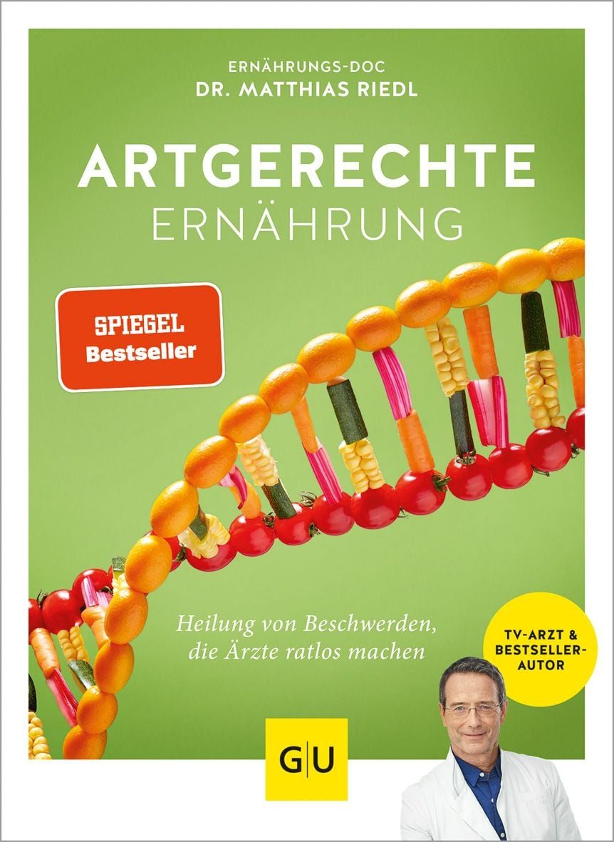 Artgerechte Ernährung Heilung für Beschwerden, die Ärzte ratlos machen / Dr. med. Matthias Riedl, Heilung für Beschwerden, die Ärzte ratlos machen