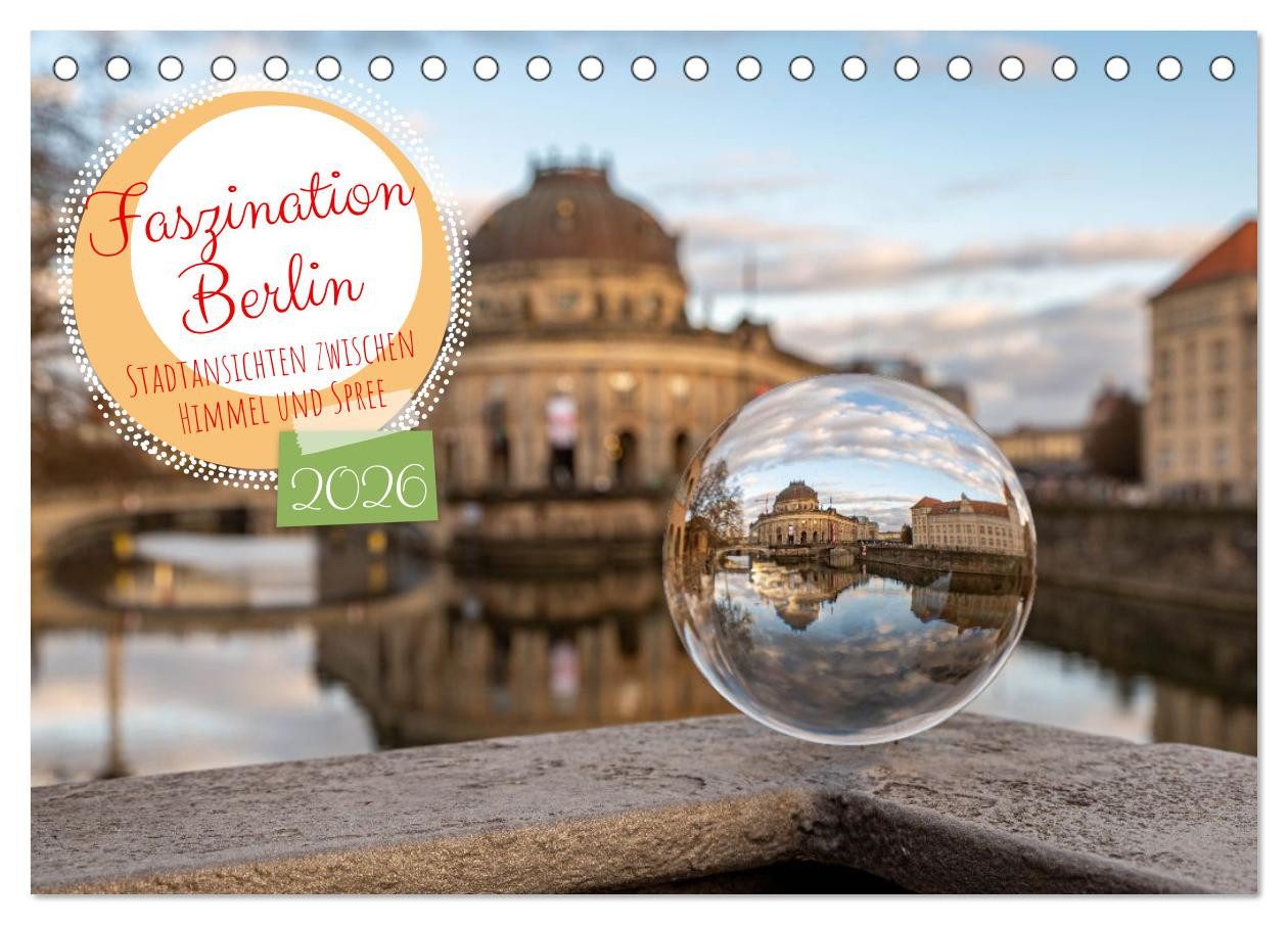 CALVENDO Wandkalender Faszination Berlin - Stadtansichten zwischen Himmel und Spree (Tischka