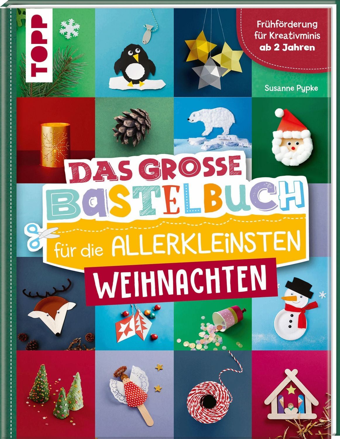 Das große Bastelbuch für die Allerkleinsten Weihnachten / Susanne Pypke