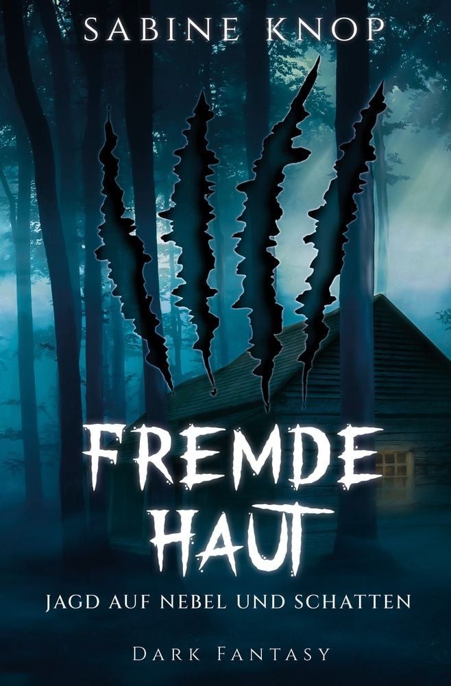 Fremde Haut - Jagd auf Nebel und Schatten / Sabine Knop