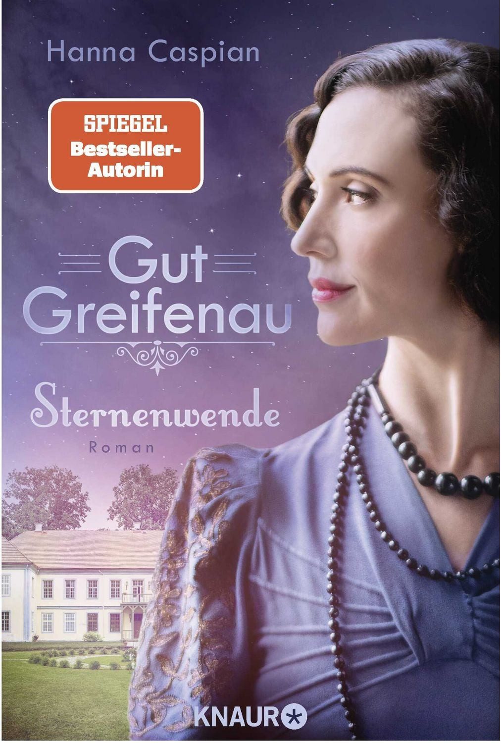 Gut Greifenau - Sternenwende / Hanna Caspian, Roman, Der sechste und letzte Band der großen Familiensaga der Bestseller-Autorin Hanna Caspian
