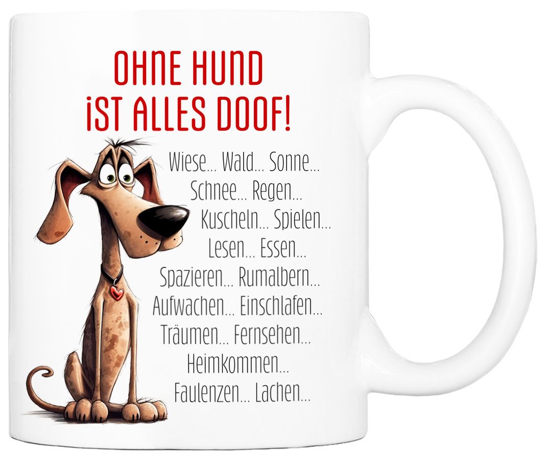Tasse OHNE HUND IST ALLES DOOF! Kaffeetasse mit Spruch - für Hundefreunde