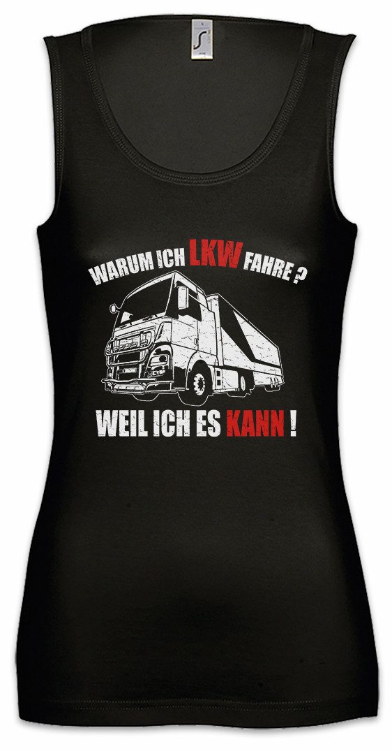 Tanktop Warum Ich LKW Fahre Ärmelloses Damen T-Shirt Driver Lastkraftwagen