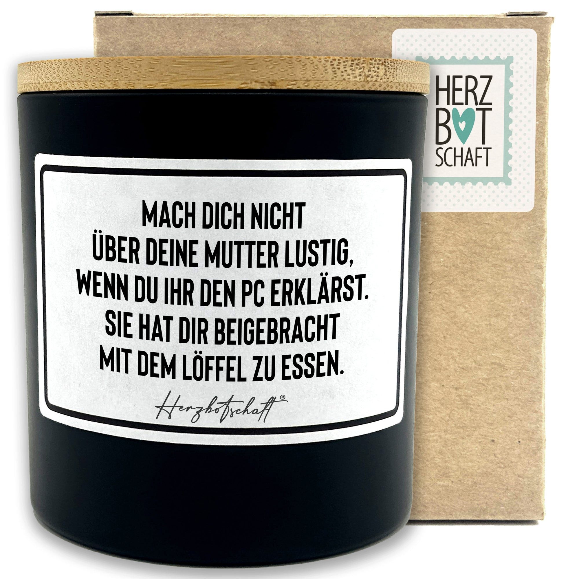 Herzbotschaft Duftkerze, (Mach dich nicht über deine Mutter lustig, wenn du ihr den PC erklärst. Sie hat dir beigebracht mit dem Löffel zu essen., originelles Geschenk, handgemachte nachhaltige Sojakerze im Glas)