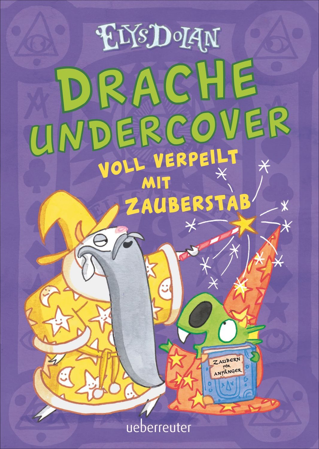 Drache undercover - Voll verpeilt mit Zauberstab (Drache Undercover, B / Elys Dolan