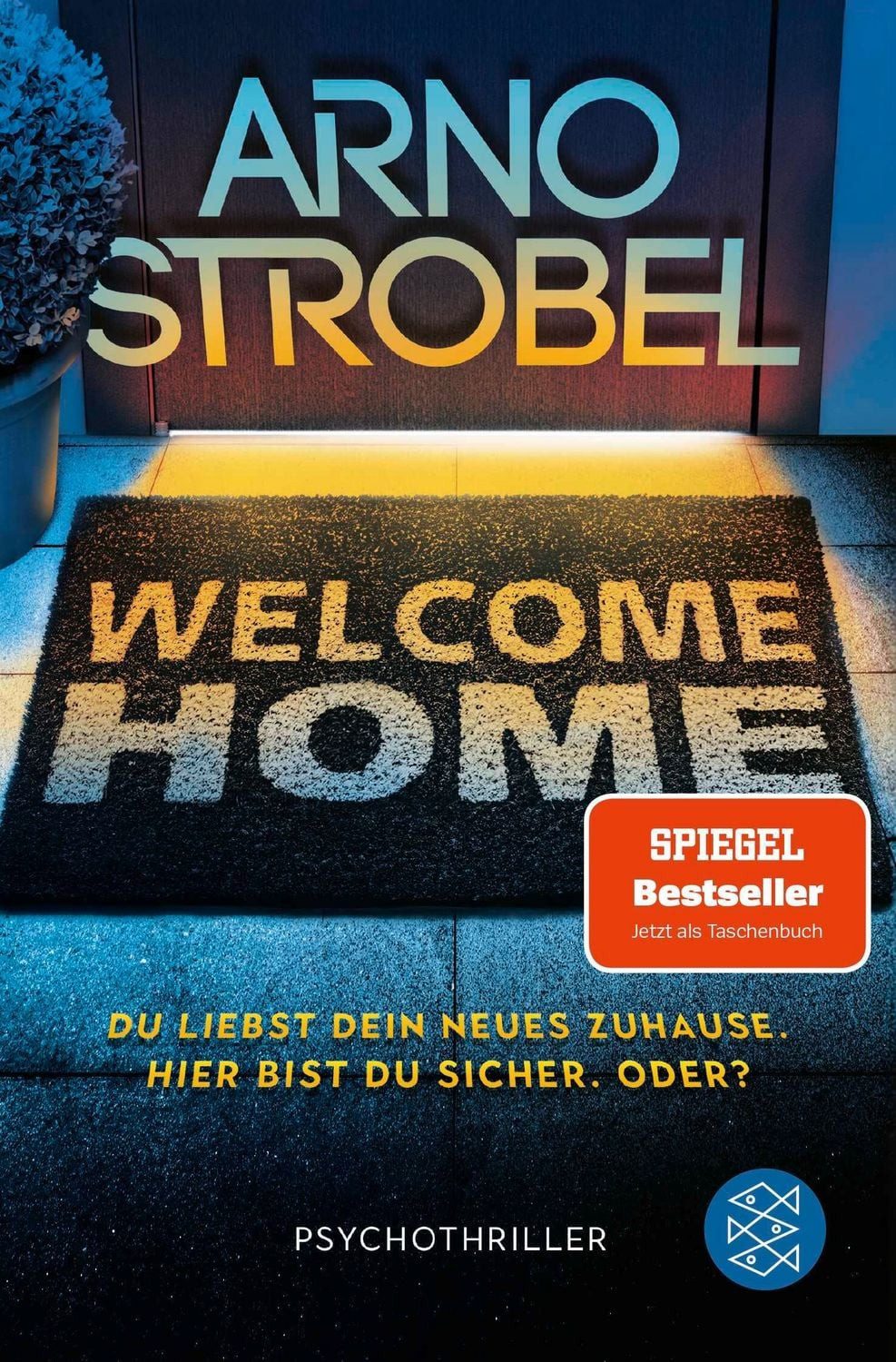 Welcome Home – Du liebst dein neues Zuhause. Hier bist du sicher. Oder / Arno Strobel