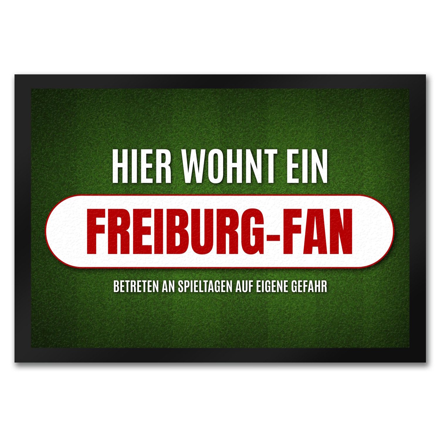 Fußmatte Hier wohnt ein Freiburg Fan Fußmatte mit Rasen Motiv Fußball Tor
