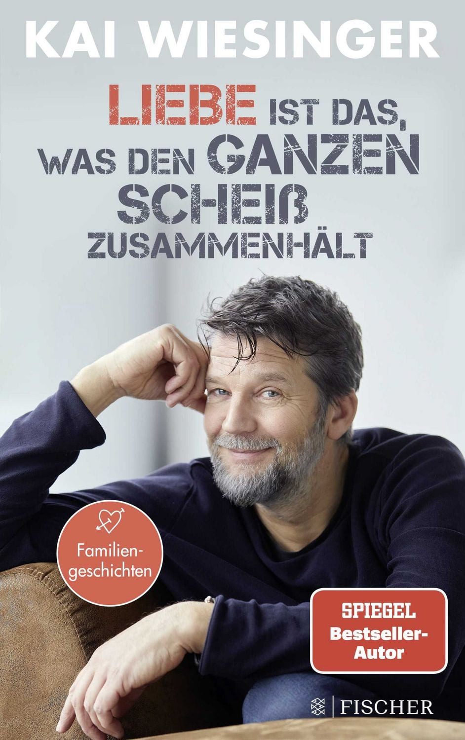 Liebe ist das, was den ganzen Scheiß zusammenhält / Kai Wiesinger