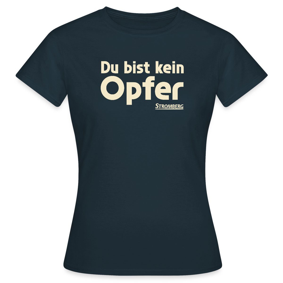 Spreadshirt T-Shirt Stromberg Mit Spruch Du Bist Kein Opfer Frauen T-Shirt (1-tlg)