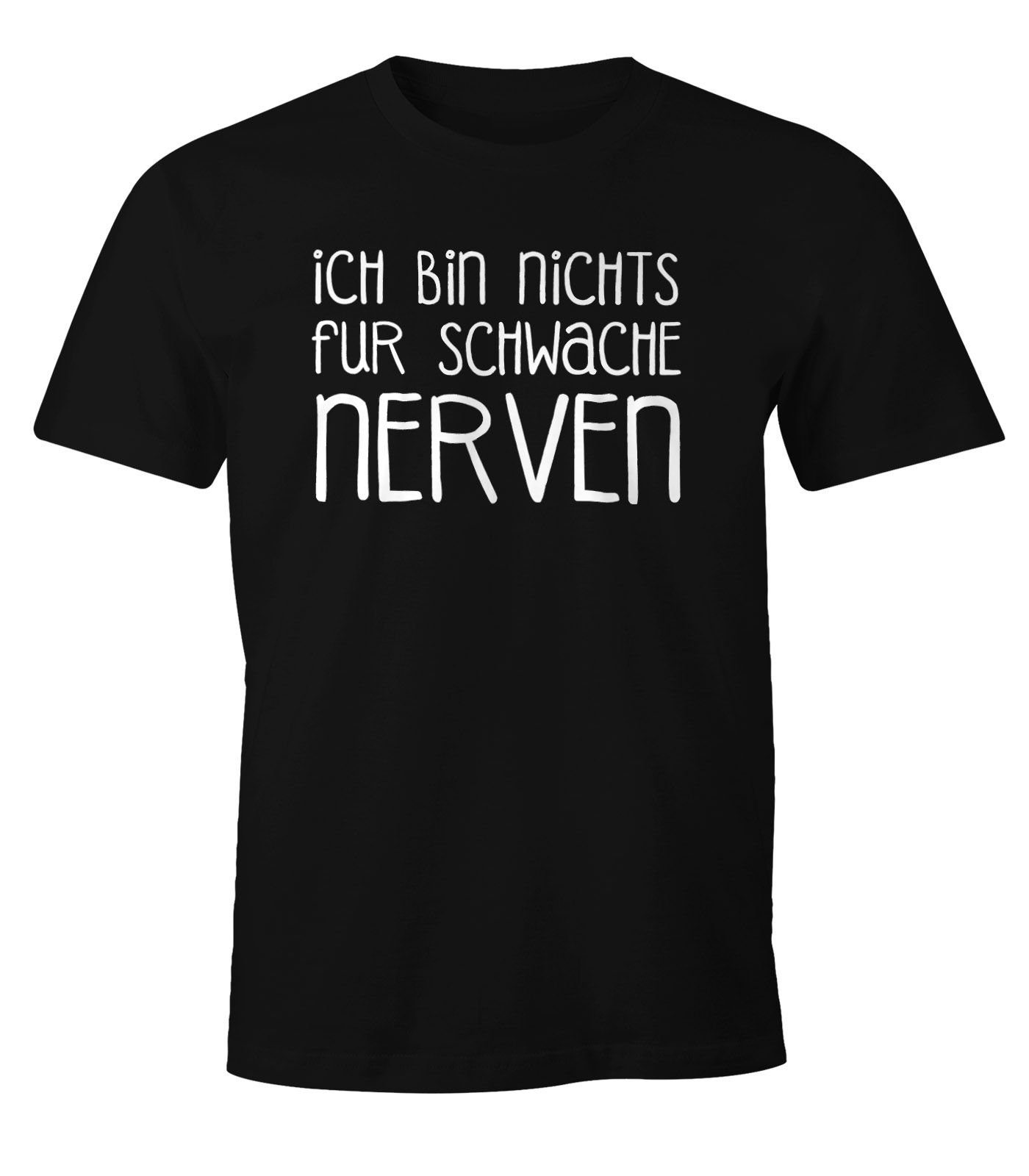 MoonWorks Print-Shirt Lustiges Herren T-Shirt Ich bin nichts für schwache Nerven Fun Shirt Moonworks® mit Print | T-Shirts