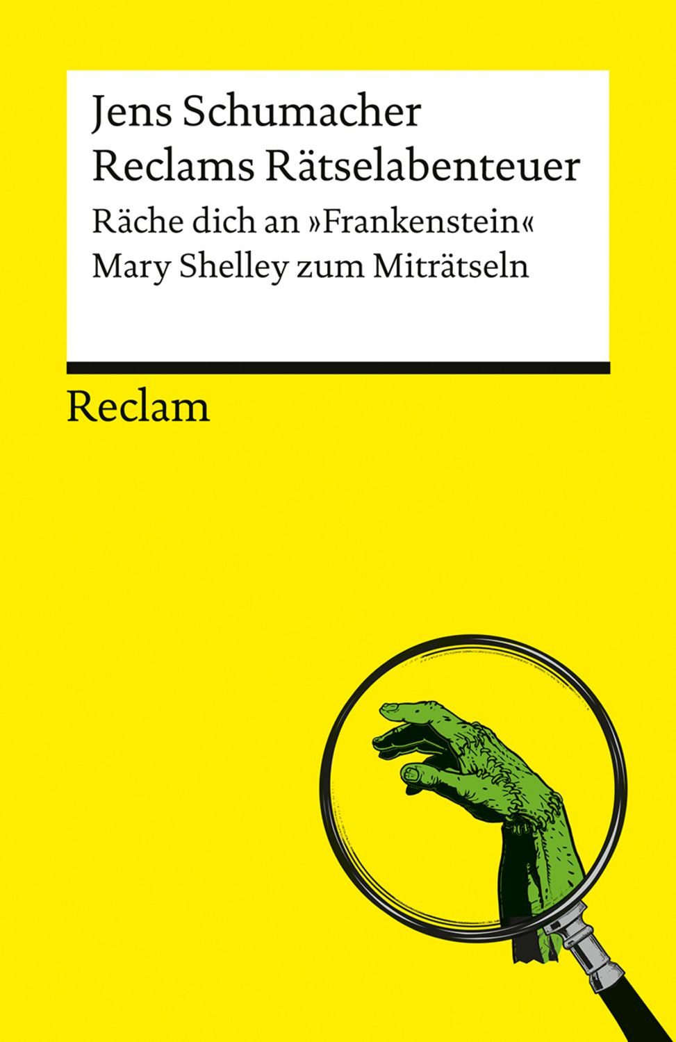 Reclams Rätselabenteuer. Räche dich an ""Frankenstein"". Mary Shelley / Jens Schumacher