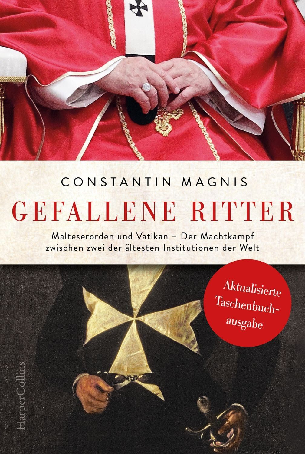 Gefallene Ritter. Malteserorden und Vatikan. Der Machtkampf zwischen z / Constantin Magnis