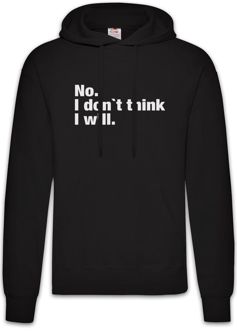 Hoodie No. I Don't Think I Will Herren Hoodie Slogan Spruch Motto Fun Spaß
