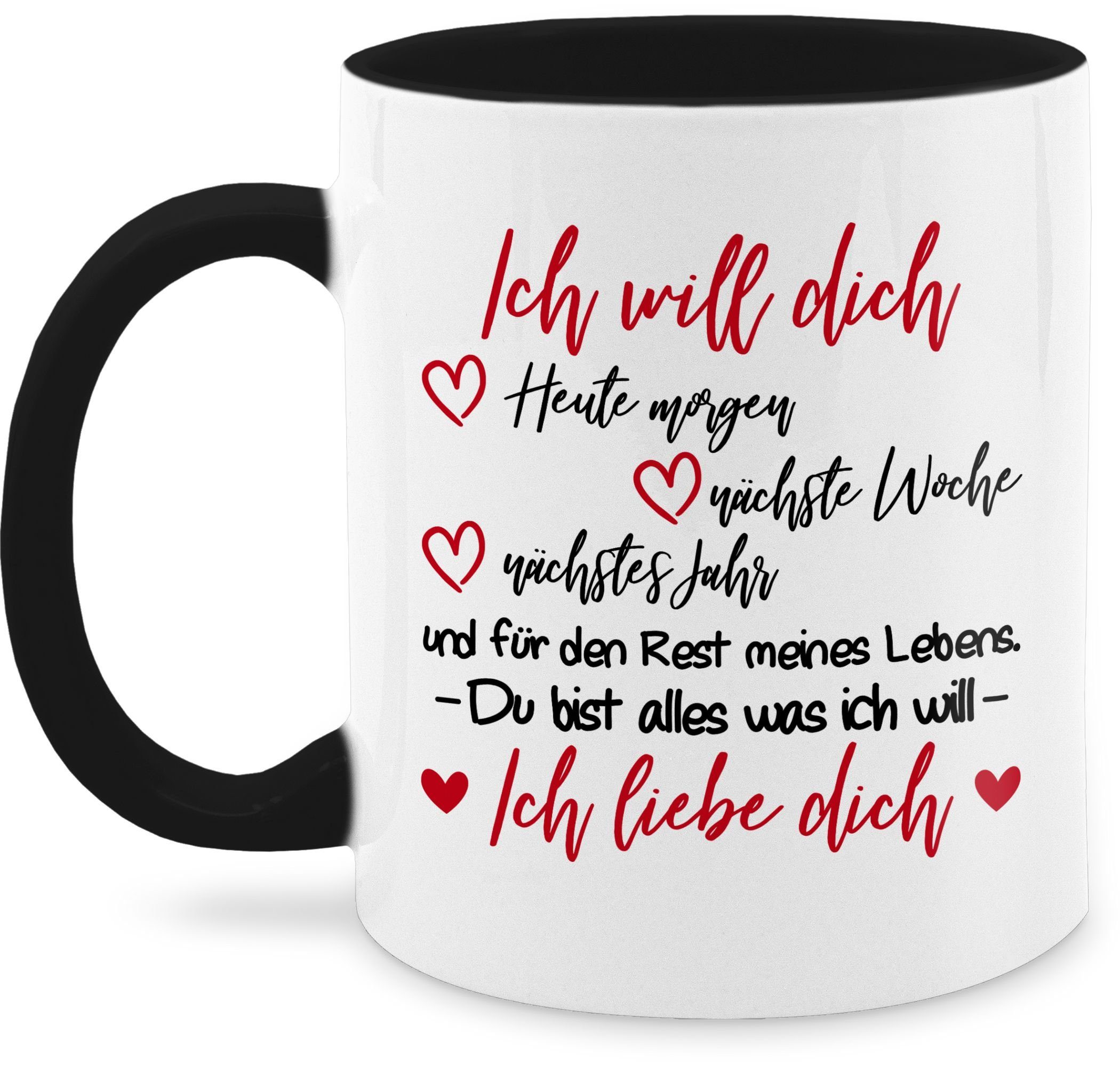 Shirtracer Tasse Ich will dich Dich, Ich Schwarz 1 meines Geschenk - Keramik, Lebens Valentinstag Rest liebe