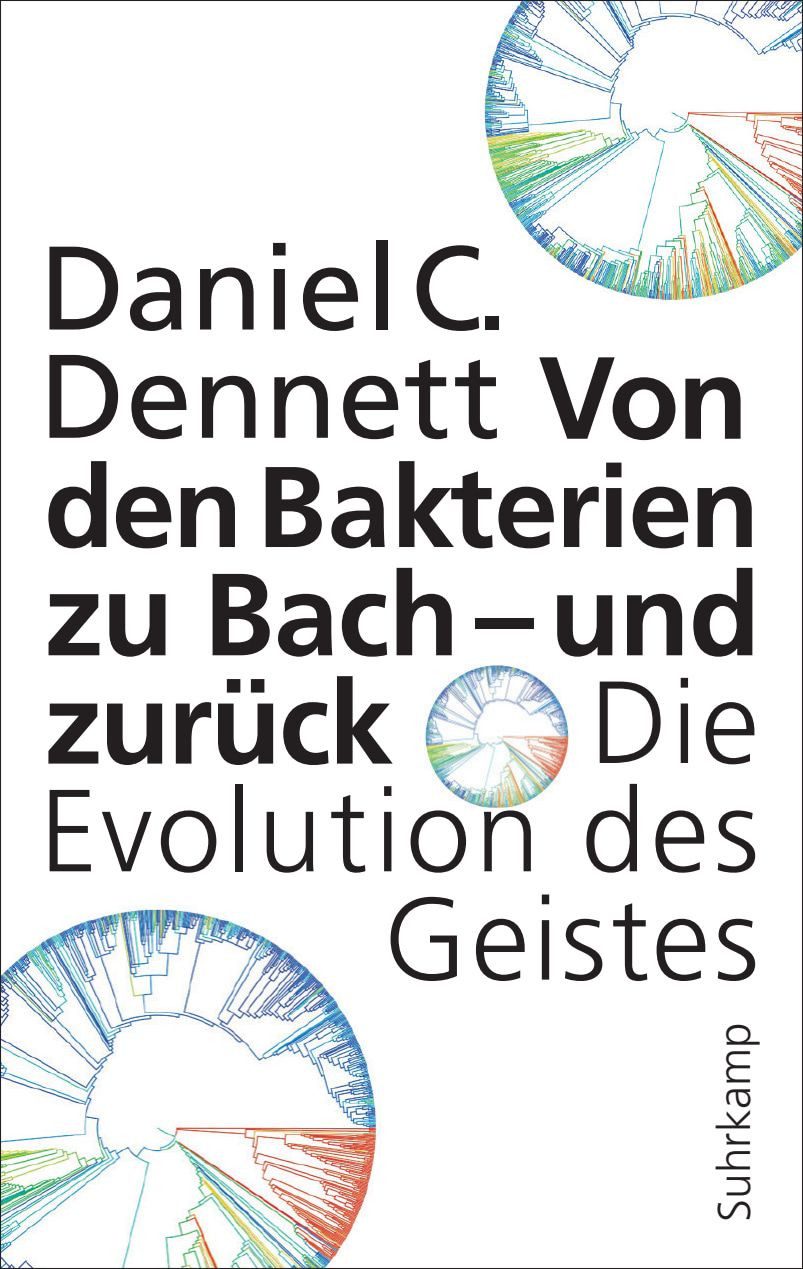 Von den Bakterien zu Bach – und zurück Die Evolution des Geistes / Daniel C. Dennett, Die Evolution des Geistes
