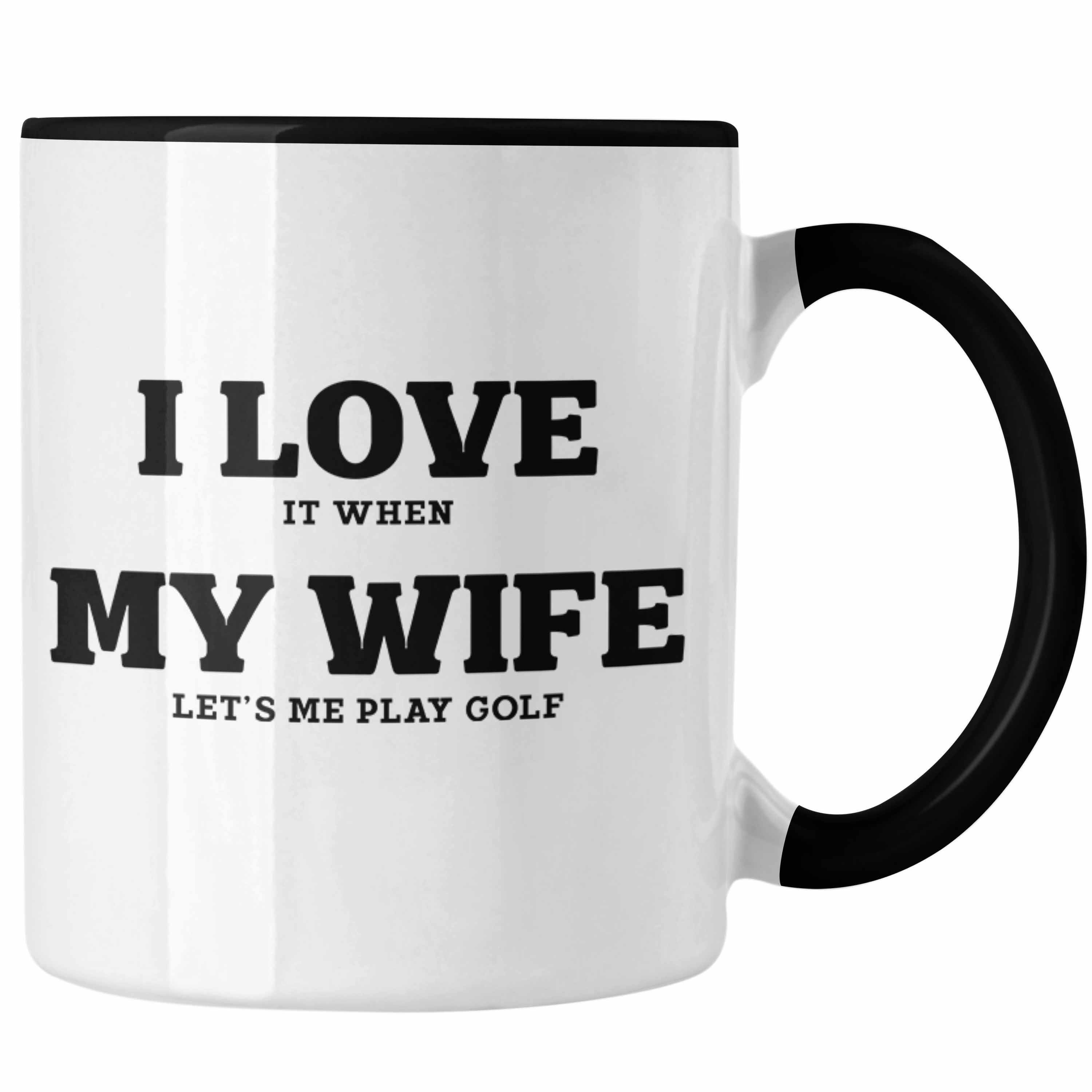 Trendation Tasse Trendation - I love It When My Wife Lets Me Play Golf Tasse Geschenk für Golfspieler Geschenkidee Männer Witzig Golfer Spruch Schwarz