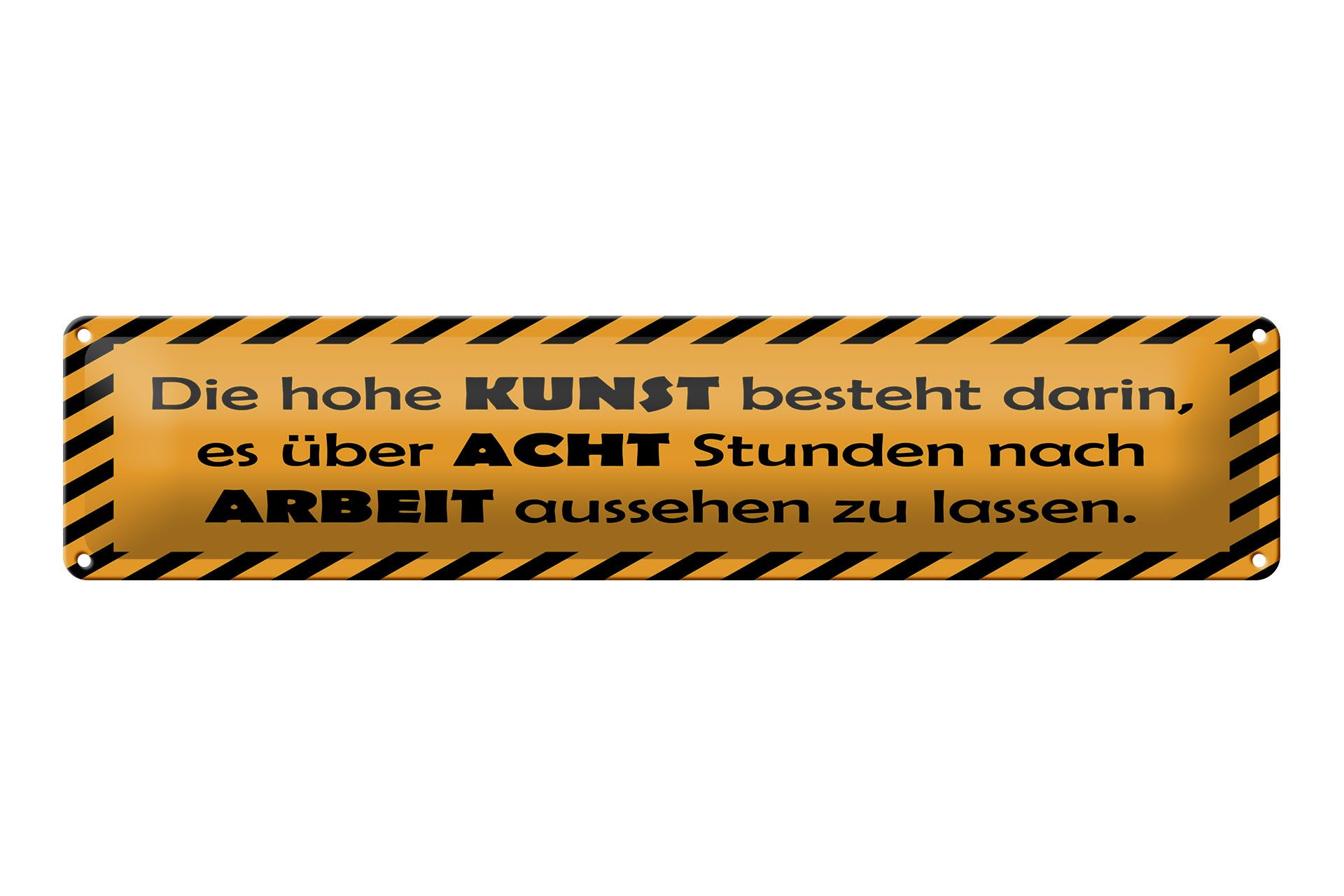 Femer GmbH Metallschild Spruch 46x10 cm über 8 Stunden nach Arbeit aussehen zu lassen, (1 St), gewölbte Oberfläche, abgerundete Ecken, umgeschlagene Kanten