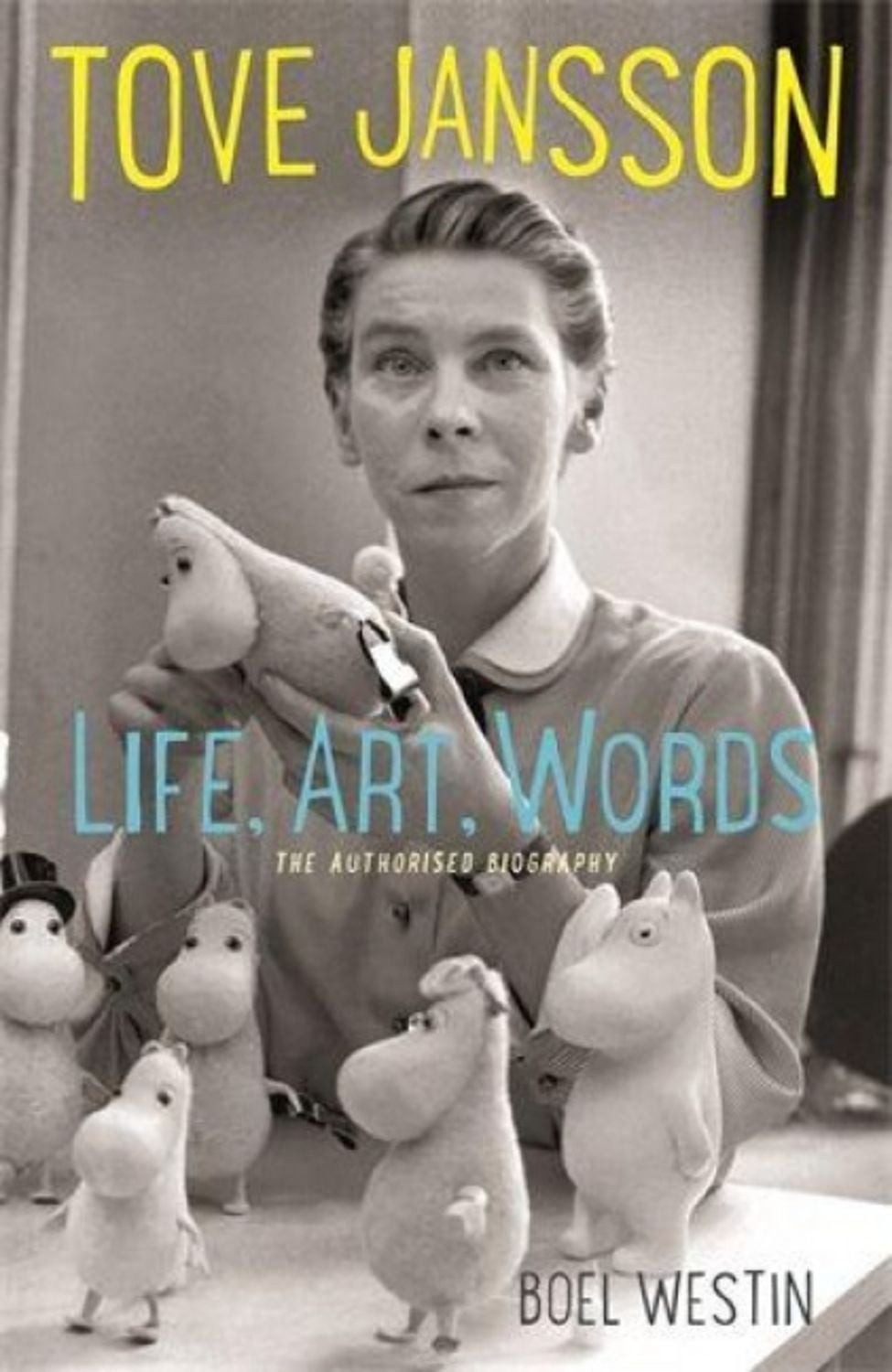 Tove Jansson Life, Art, Words / Boel Westin
