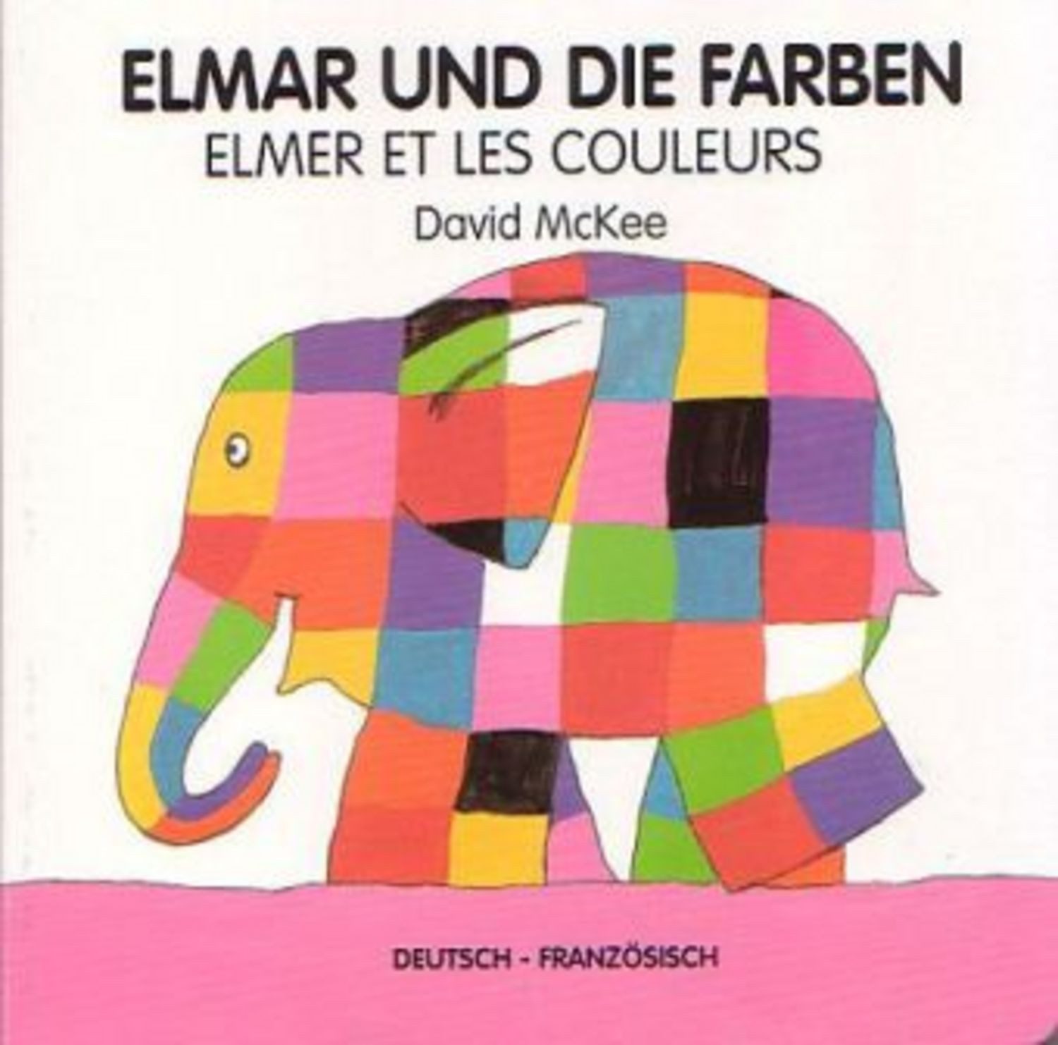 Elmar und die Farben, deutsch-französisch. Elmer et les couleurs / David McKee