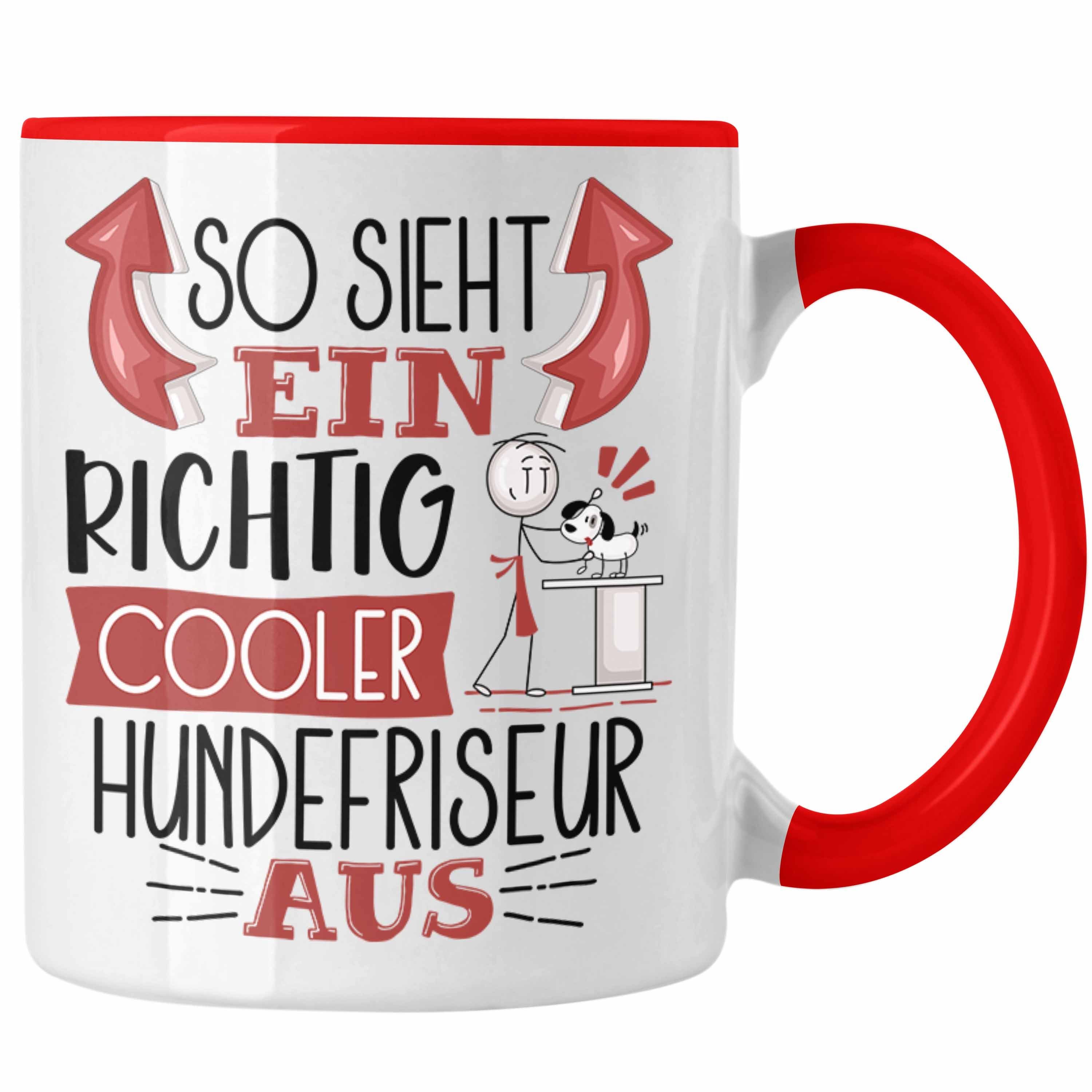 Trendation Tasse Hundefriseur Tasse So Sieht Ein Richtig Cooler Hundefriseur Aus Gesche Rot