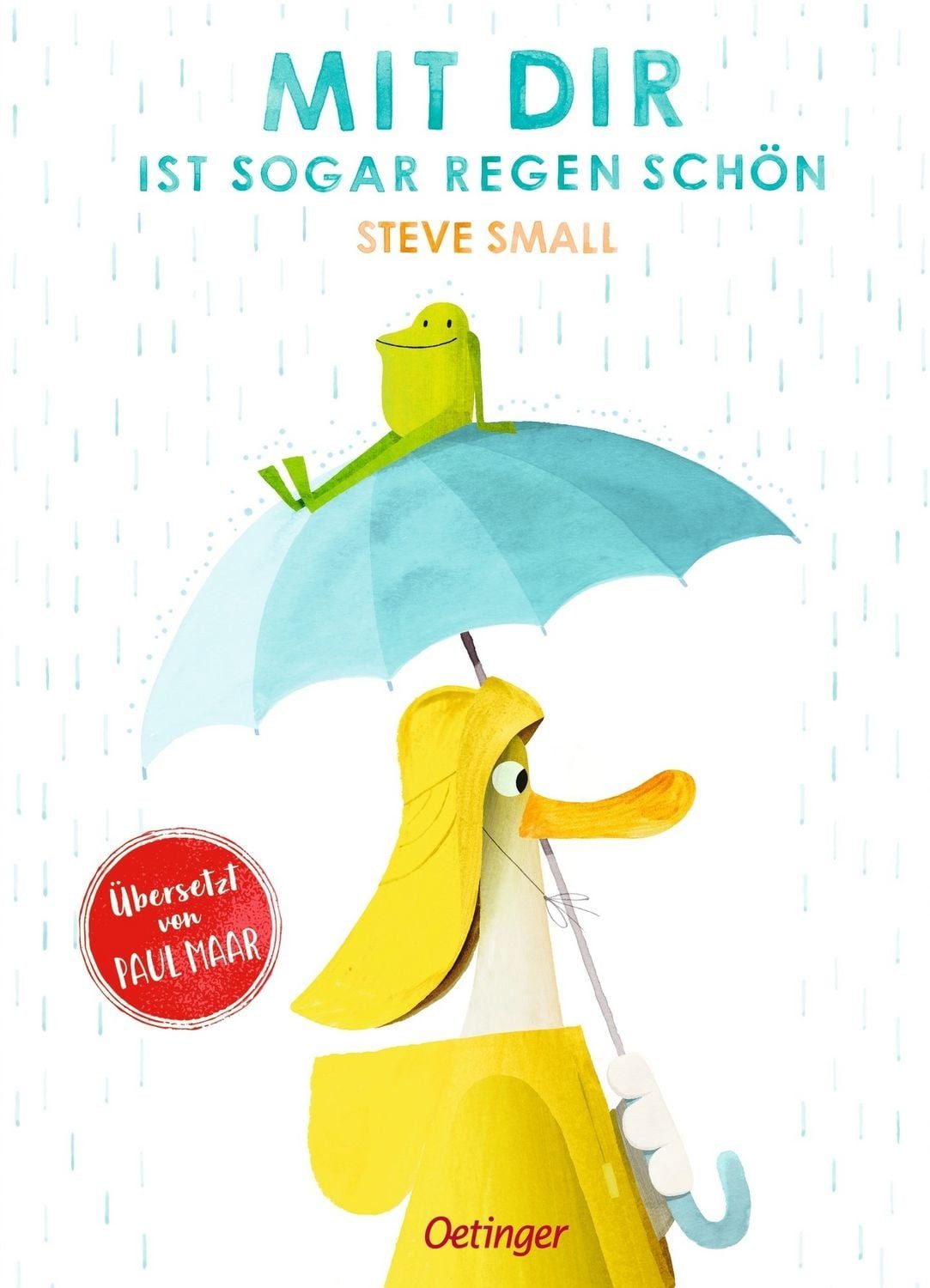 Mit dir ist sogar Regen schön / Steve Small, Herzerwärmendes Bilderbuch über eine starke Freundschaft für Kinder ab 4 Jahren
