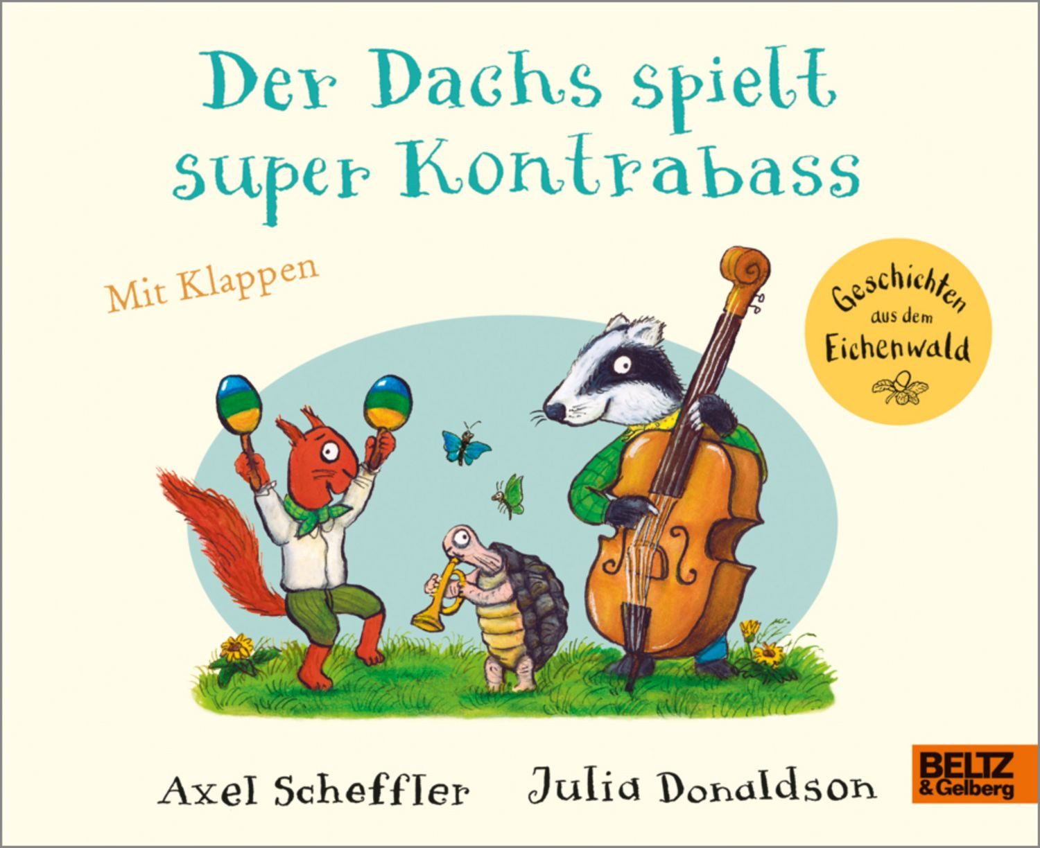 Der Dachs spielt super Kontrabass / Axel Scheffler, Julia Donaldson