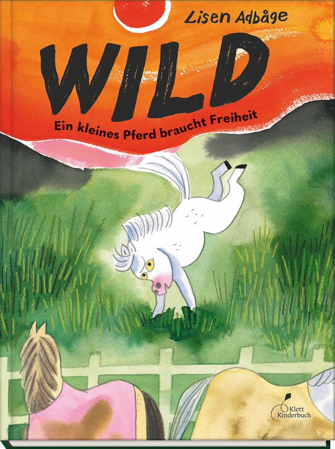 Kinderbuch Wild - Ein kleines Pferd braucht Freiheit Eine Pferdegeschichte über M Lisen Adbåge