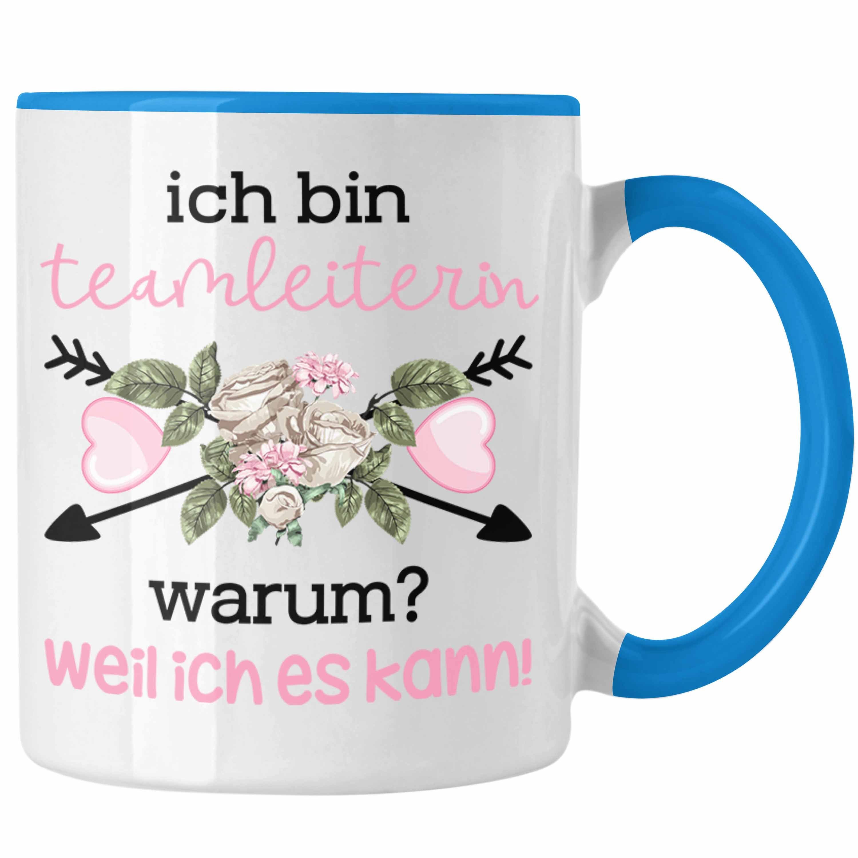 Trendation Tasse Trendation - Teamleiterin Tasse Geschenk Prokuristin Geschenkidee Lustiger Spruch Ich Bin Teamleiterin Warum Weil Ich Es Kann Blau