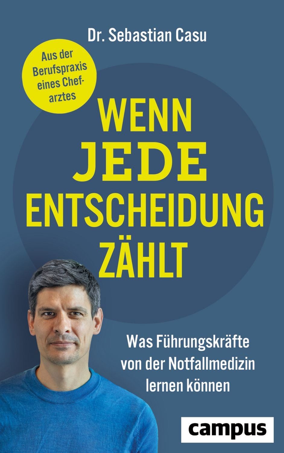 Sachbuch Wenn jede Entscheidung zählt Was Führungskräfte von der Notfallmedizin Sebastian Casu