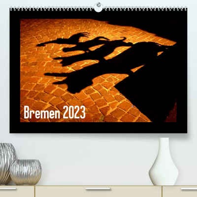 CALVENDO Wandkalender Bremen 2023 (Premium, hochwertiger DIN A2 Wandkalender 2023, Kunstdruck in Hochglanz)