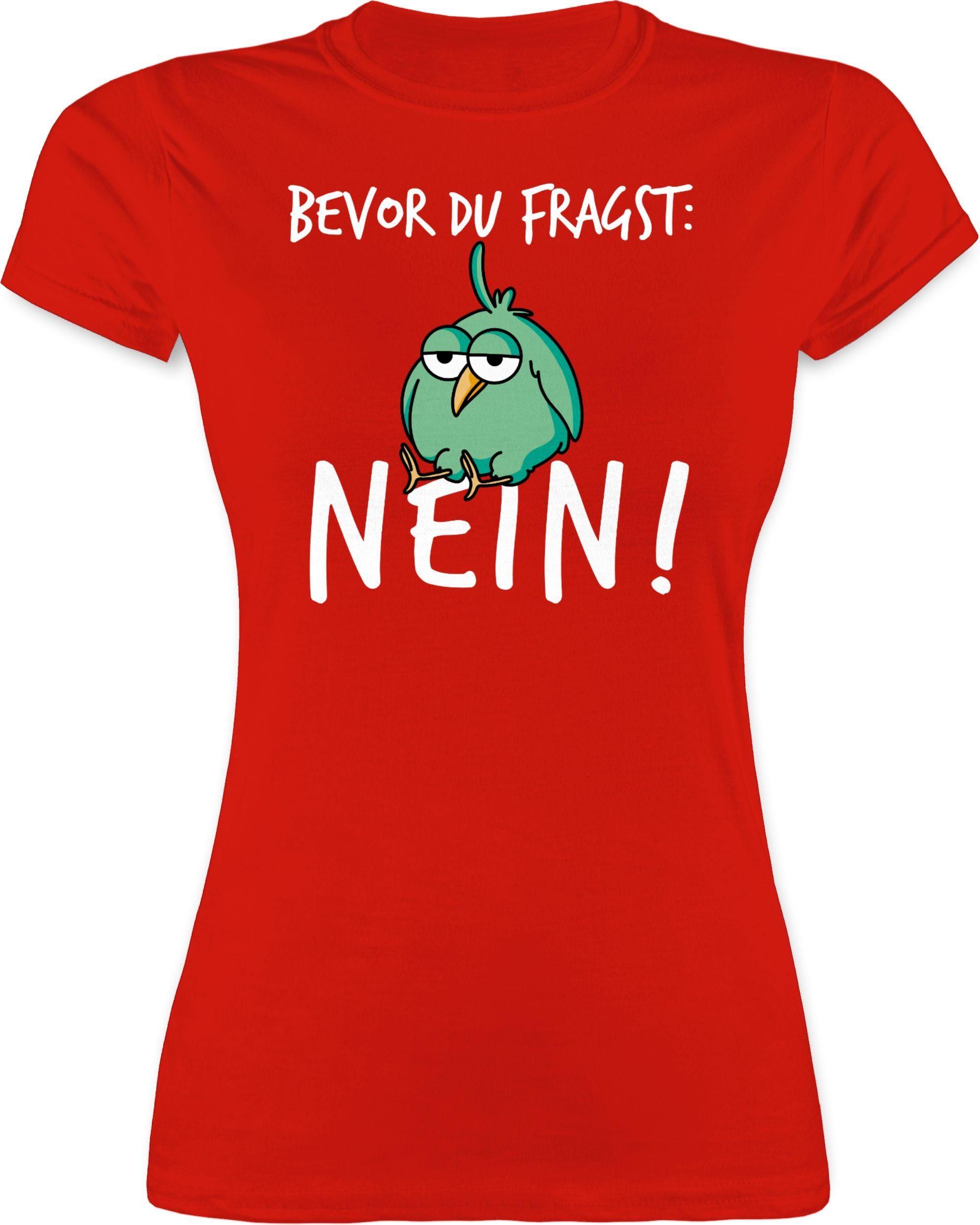Shirtracer TShirt »Bevor du fragst Nein! Vogel Weiß Sprüche