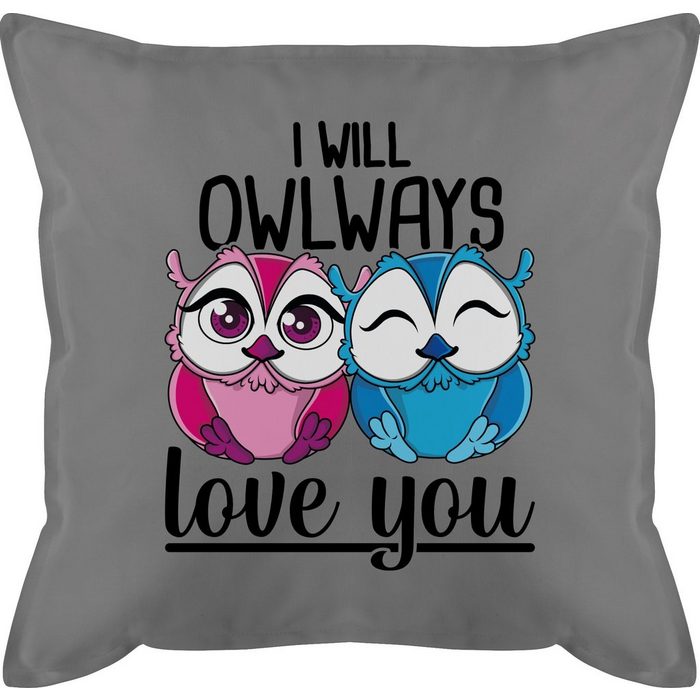 Shirtracer Dekokissen I will Owlways love you - Deko-Kissen Valentinstag Geschenk - Bedrucktes Kissen mit Füllung Partner Geschenke