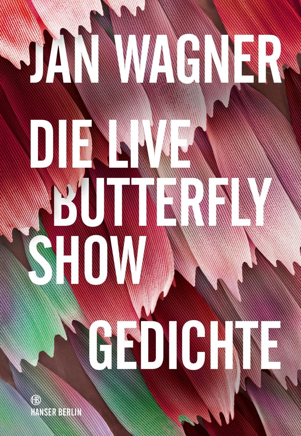 Die Live Butterfly Show Gedichte / Jan Wagner
