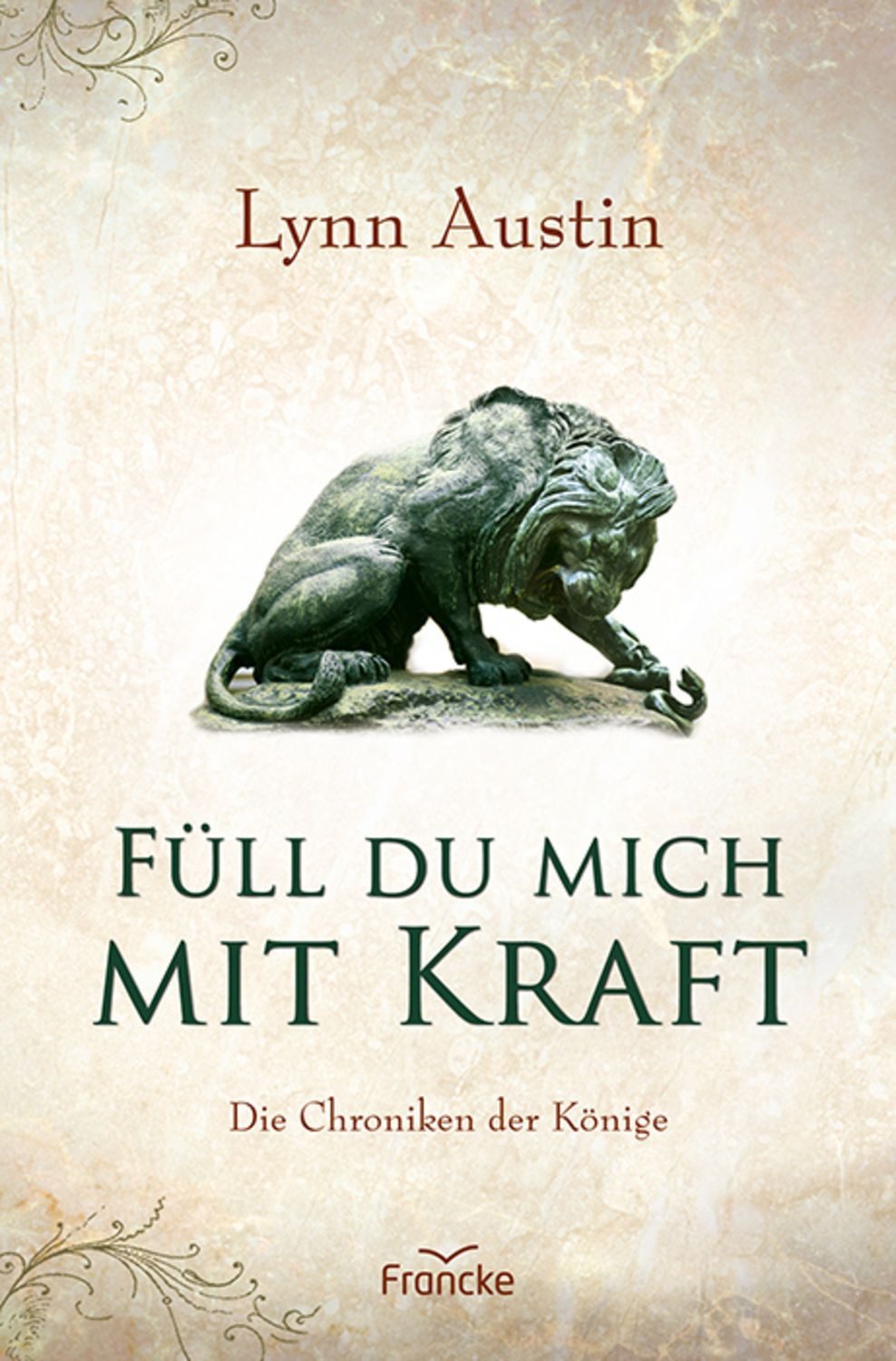 Füll du mich mit Kraft / Lynn Austin