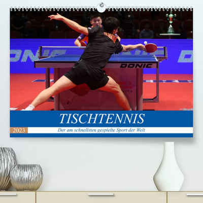 CALVENDO Wandkalender Tischtennis - Der am schnellsten gespielte Sport der Welt (Premium, hochwertiger DIN A2 Wandkalender 2023, Kunstdruck in Hochglanz)