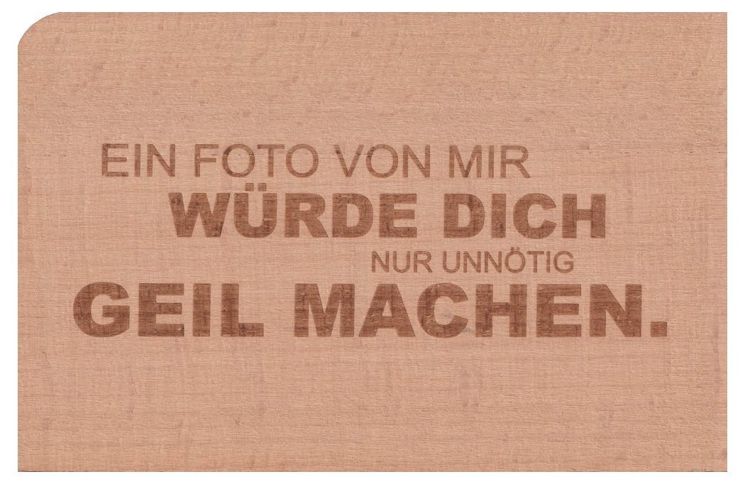 holzpost GmbH Postkarte Holzpostkarte "Ein Foto von mir würde Dich nur unnötig geil machen."