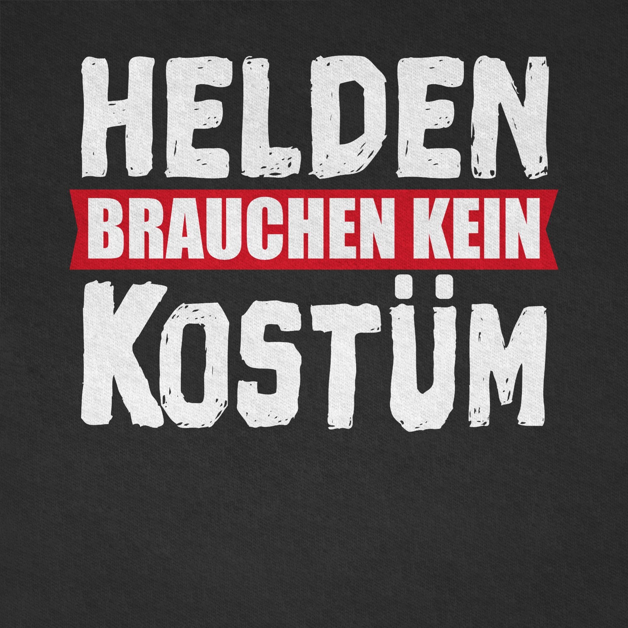 Shirtracer T-Shirt Helden brauchen kein Fasching 1 Kostüm - & weiß Schwarz Karneval