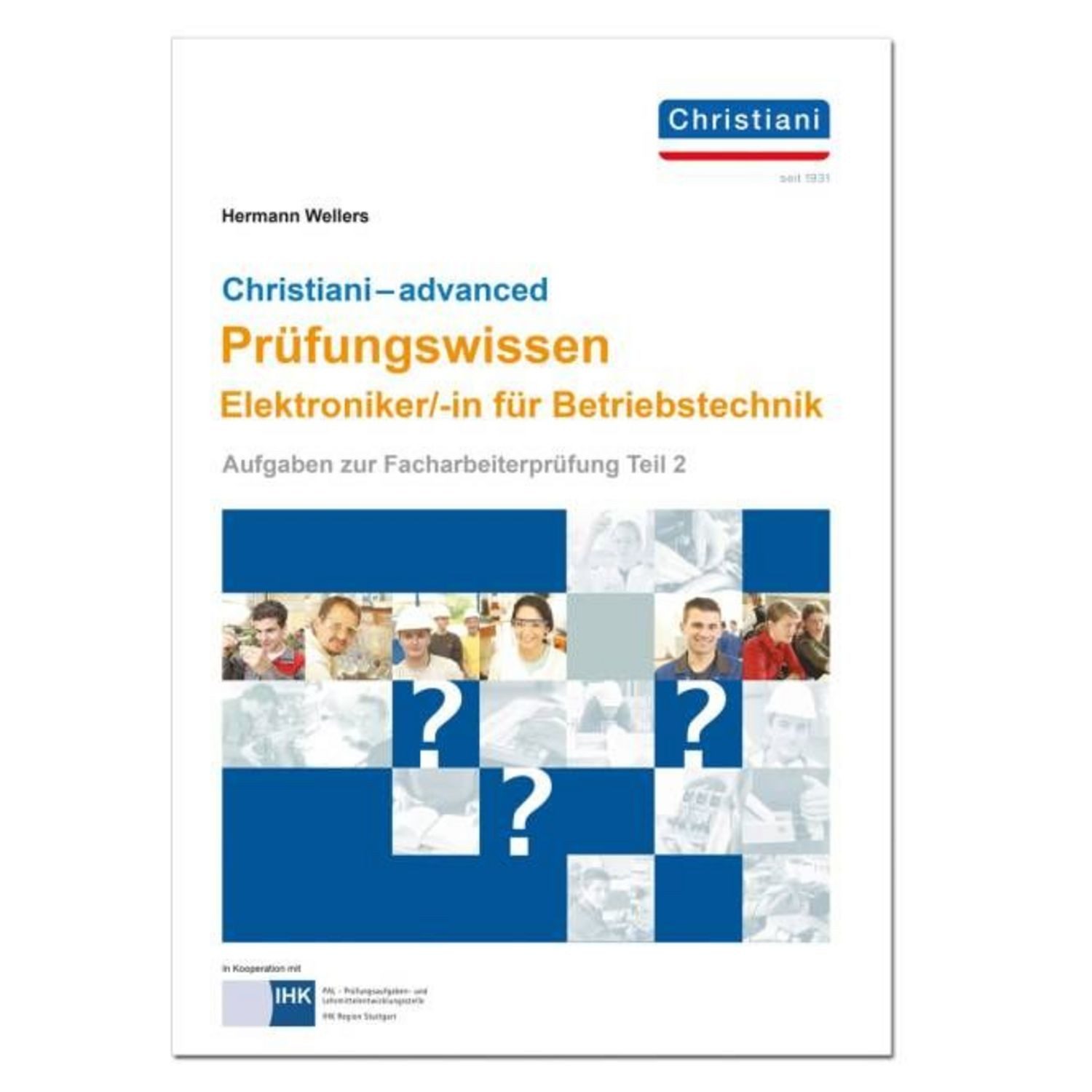 Christiani-advanced Prüfungswissen El. Betriebstechnik / Hermann Wellers