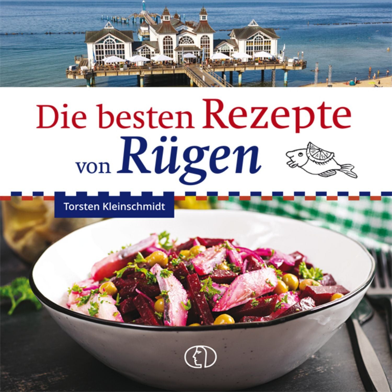 Die besten Rezepte von Rügen / Torsten Kleinschmidt